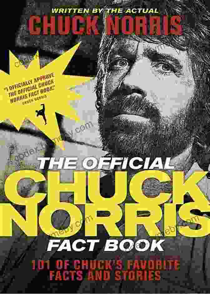 101 Of Chuck's Favorite Facts And Stories The Official Chuck Norris Fact Book: 101 Of Chuck S Favorite Facts And Stories