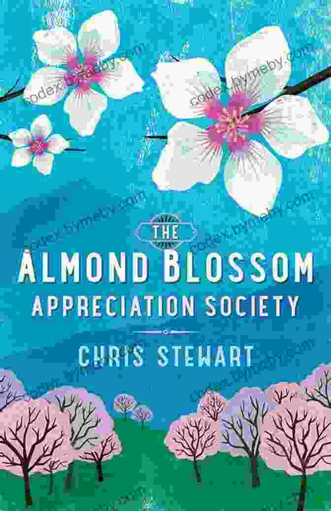 A Portrait Of Chris Stewart, The Author Of The Lemons Trilogy The Almond Blossom Appreciation Society: From The Author Of Driving Over Lemons (Lemons Trilogy 3)