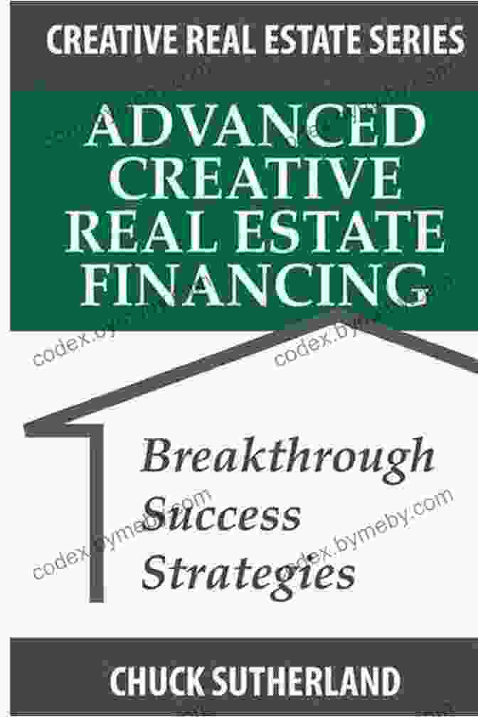 Advanced Creative Real Estate Financing Book Cover Advanced Creative Real Estate Financing: Breakthrough Success Strategies (Creative Real Estate 3)