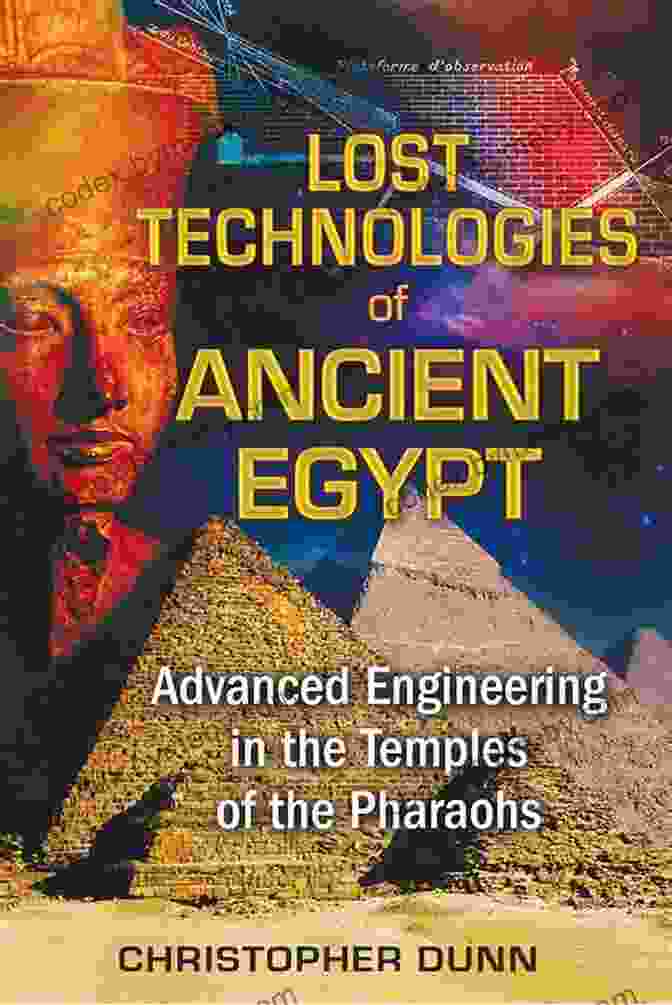 Ancient Egyptian Pyramid Lost Technologies Of Ancient Egypt: Advanced Engineering In The Temples Of The Pharaohs