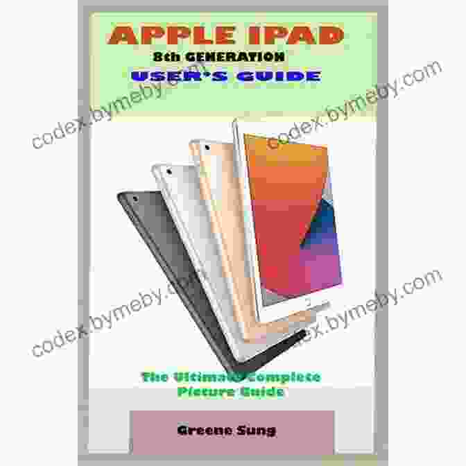 Apple IPad 8th Generation User Manual My Apple IPad 8th Generation User Manual: A Complete And Comprehensive Step By Step User Guide For Beginners Pro And Seniors + IPadOS14 Tips Tricks