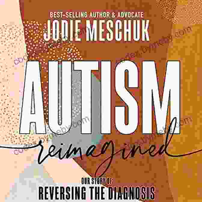 Autism Reimagined: Our Story of Reversing the Diagnosis