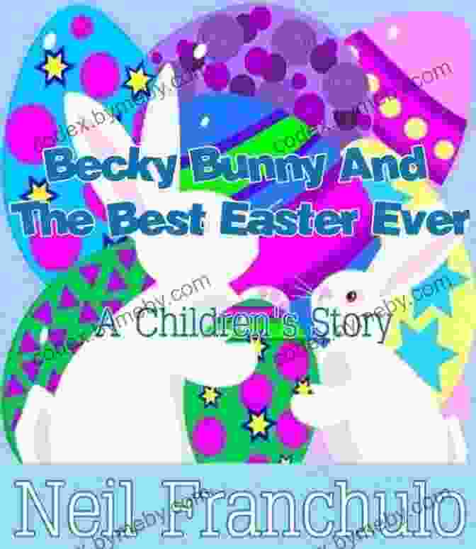 Becky Bunny And The Best Easter Ever Becky Bunny And The Best Easter Ever An Inspirational And Fun Easter Story For Children