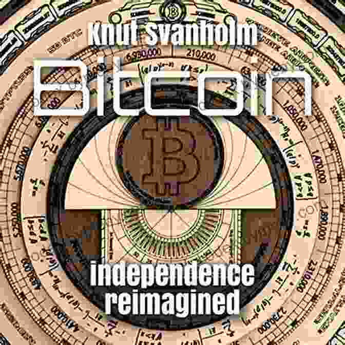 Bitcoin Independence Reimagined Book By Knut Svanholm Bitcoin: Independence Reimagined Knut Svanholm