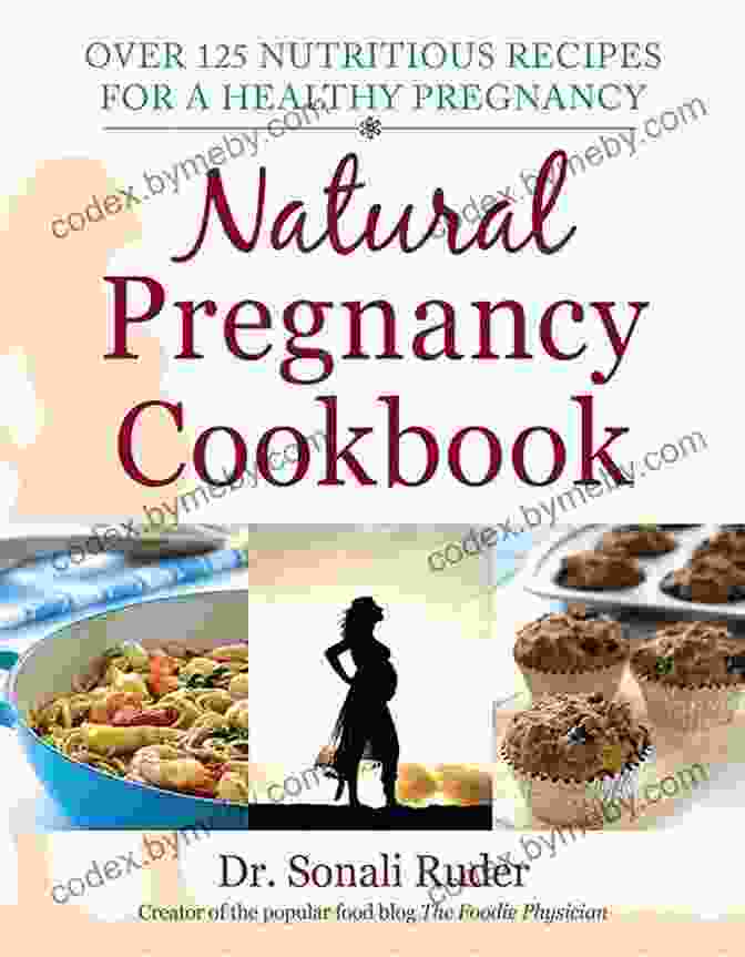 Book Cover Of Over 125 Nutritious Recipes For Healthy Pregnancy Natural Pregnancy Cookbook: Over 125 Nutritious Recipes For A Healthy Pregnancy