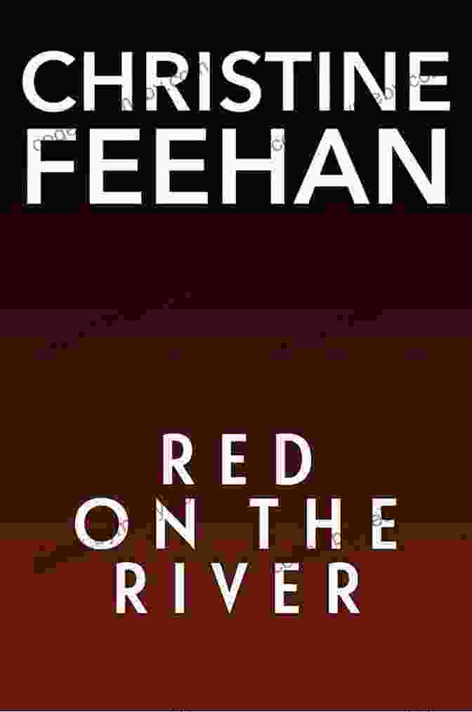 Book Cover Of 'Red On The River' By Christine Feehan Red On The River Christine Feehan