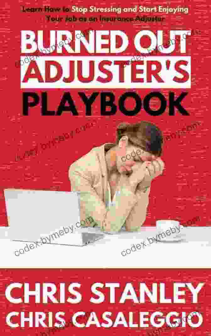 Burned Out Adjuster Playbook Cover Burned Out Adjuster S Playbook: Learn How To Stop Stressing And Start Enjoying Your Job As An Insurance Adjuster (IA Playbook 8)