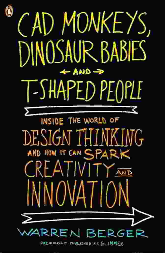 Cad Monkeys, Dinosaur Babies, And Shaped People Book Cover CAD Monkeys Dinosaur Babies And T Shaped People: Inside The World Of Design Thinking And How It Can Spark Creativity And Innovati On