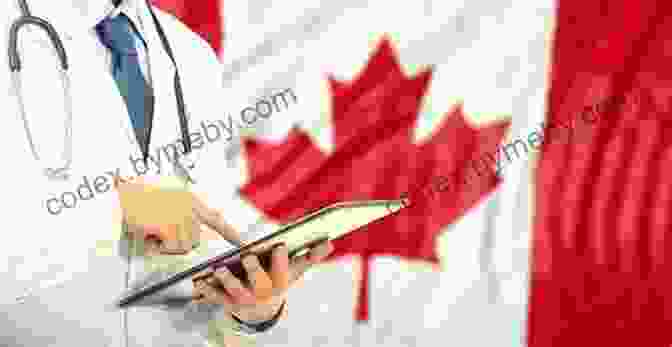 Canada's Healthcare System Move To Canada Why Not? : A Complete Guide For Wannabe Expats