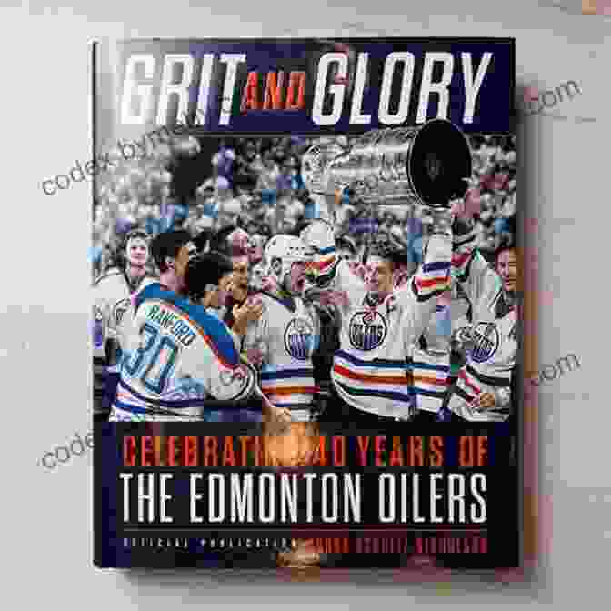 Celebrating 40 Years Of The Edmonton Oilers Book Cover Grit And Glory: Celebrating 40 Years Of The Edmonton Oilers