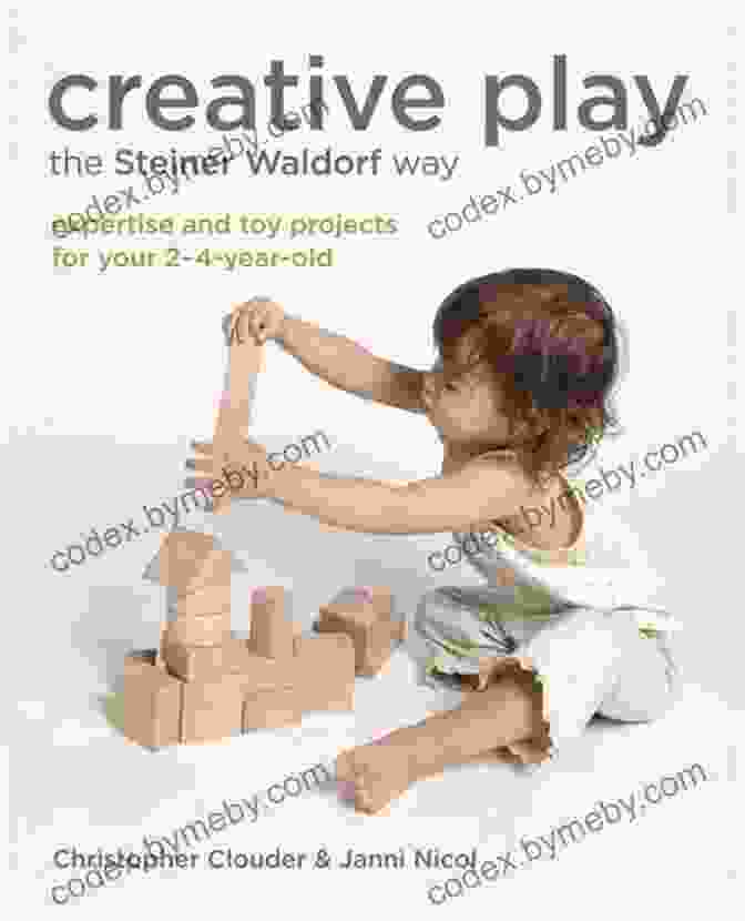 Children Playing Together Creative Play The Steiner Waldorf Way: Expertise And Toy Projects For Your 2 4 Year Old