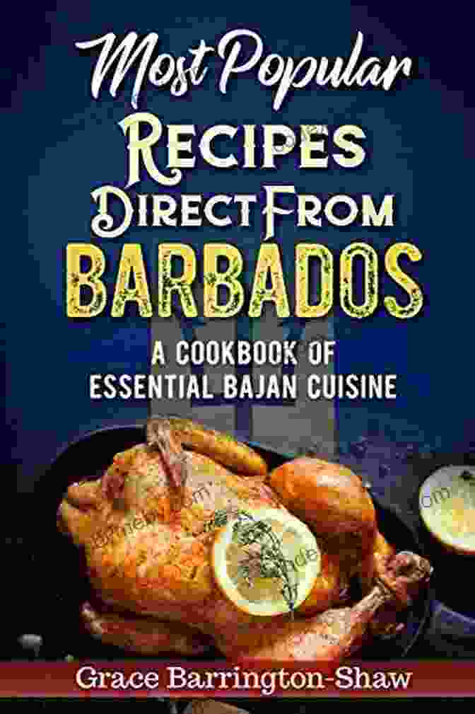 Cookbook Of Essential Bajan Cuisine Cover Most Popular Recipes Direct From Barbados: A Cookbook Of Essential Bajan Cuisine