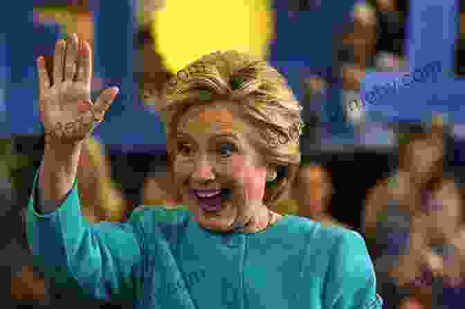 Hillary Clinton Smiling And Waving At A Campaign Rally American Evita: Hillary Clinton S Path To Power