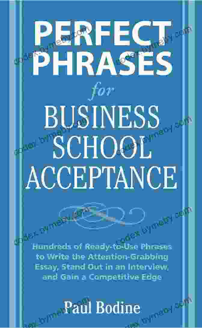 Hundreds Of Ready To Use Phrases To Write The Attention Grabbing Essay Stand Perfect Phrases For Business School Acceptance: Hundreds Of Ready To Use Phrases To Write The Attention Grabbing Essay Stand Out In An Interview And Gain A Competitive Edge (Perfect Phrases Series)