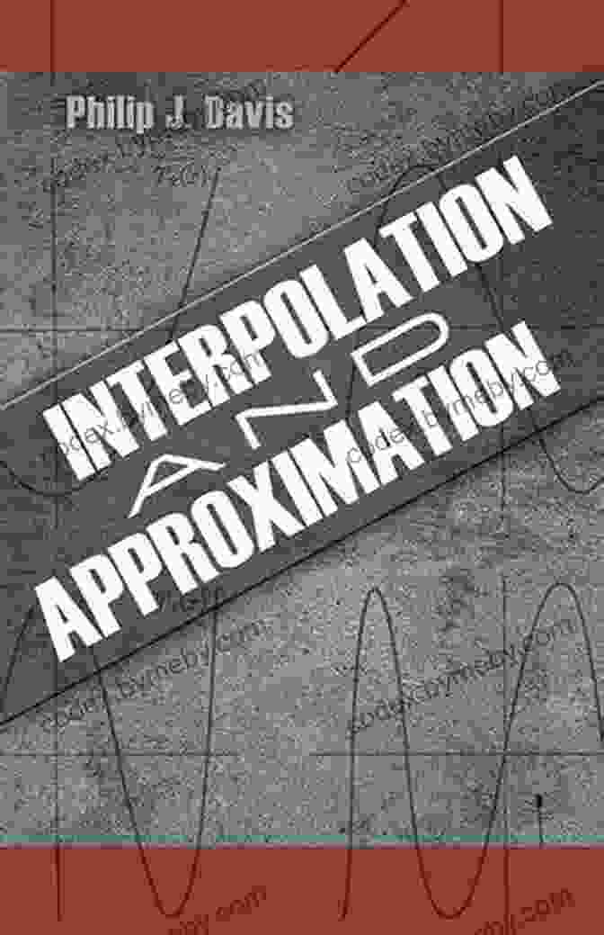 Interpolation And Approximation By Polynomials By Philip J. Davis Interpolation And Approximation By Polynomials (CMS In Mathematics 14)