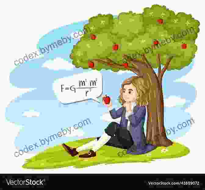 Isaac Newton Sitting Under An Apple Tree, A Metaphor For The Enduring Legacy Of Scientific Discovery Scientific Work And Creativity: Advice From The Masters