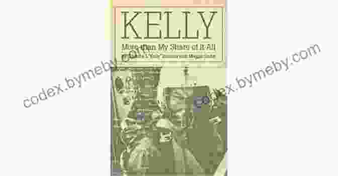 Kelly: More Than My Share Of It All Book Cover Kelly: More Than My Share Of It All