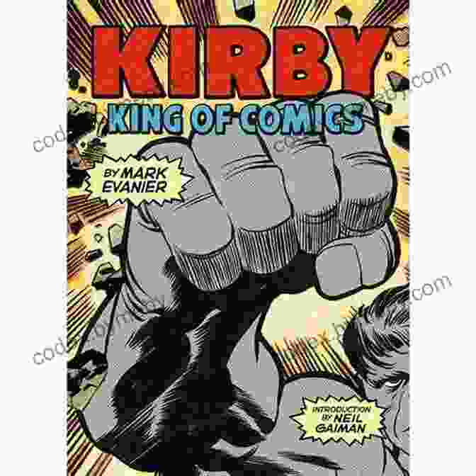 Kirby: King Of Comics By Mark Evanier Kirby: King Of Comics Mark Evanier