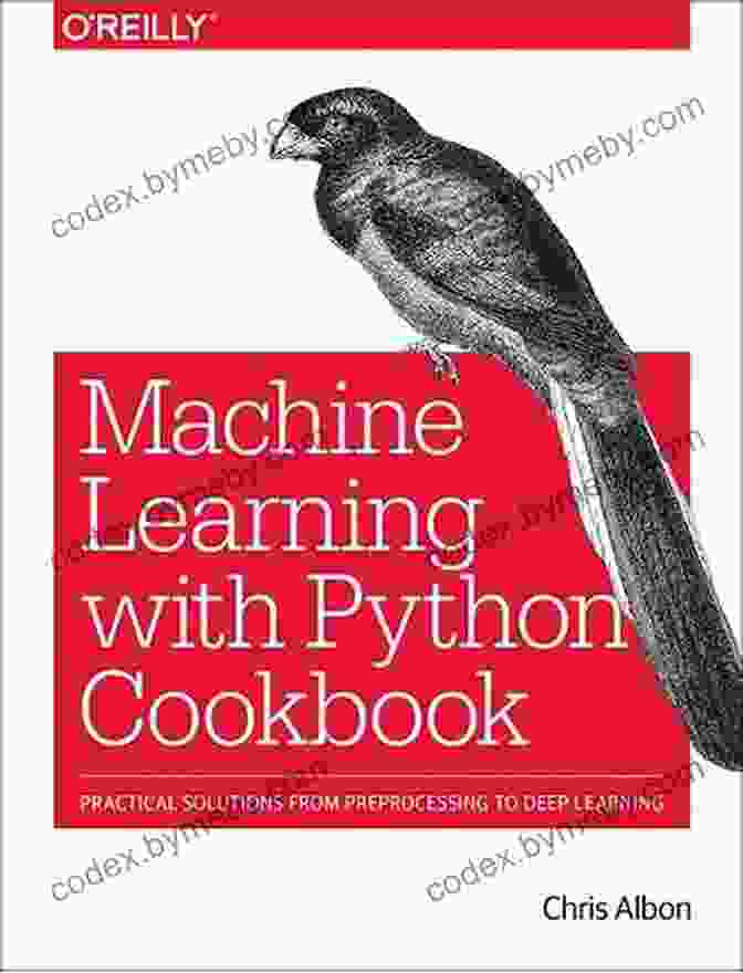 Machine Learning With Python Cookbook Cover Machine Learning With Python Cookbook: Practical Solutions From Preprocessing To Deep Learning