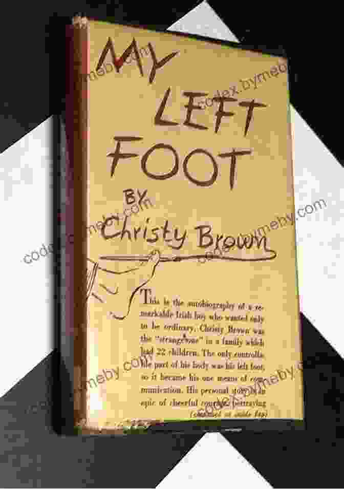 My Left Foot Book Cover Featuring A Photo Of Christy Brown Painting With His Left Foot My Left Foot Christy Brown