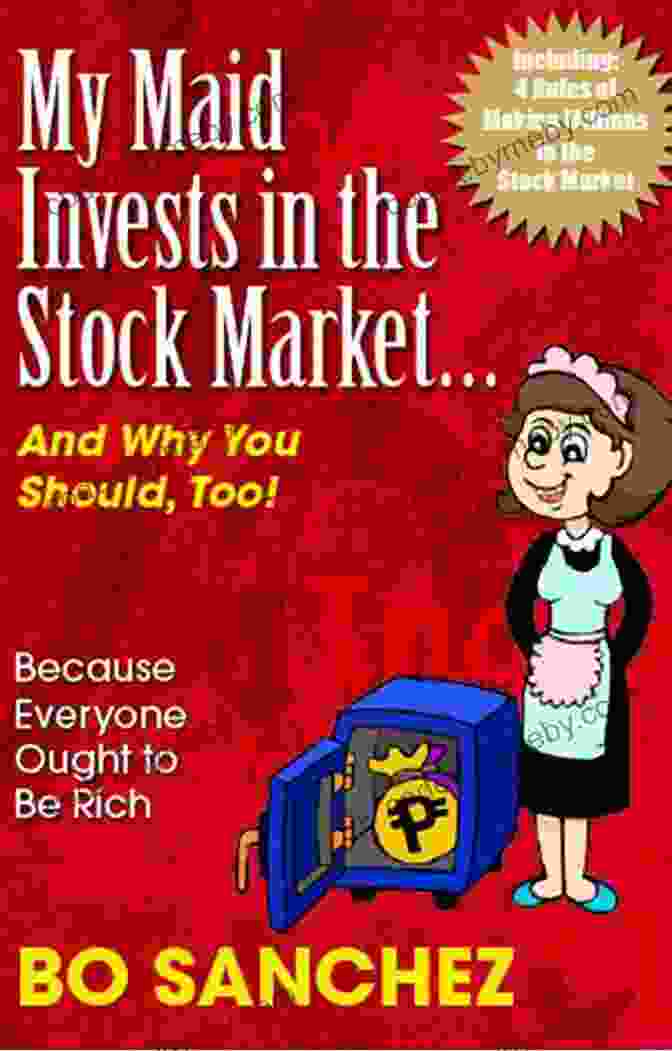 My Maid Invests In The Stock Market Book Cover My Maid Invests In The Stock Market: And Why You Should Too