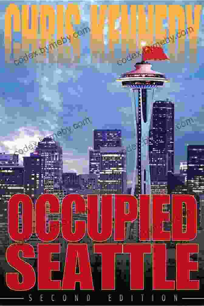 Occupied Seattle Book Cover: A Captivating Image Of Protesters Occupying A Seattle Street, Illustrating The Spirit Of Resistance And Defiance That Defined The Movement. Occupied Seattle Chris Kennedy