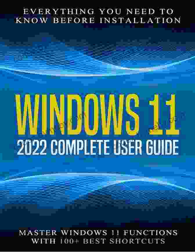 Optimizing Performance Windows 11: 2024 Complete User Guide Everything You Need To Know Before Installation Master Windows 11 Functions With 100+ Best Shortcuts