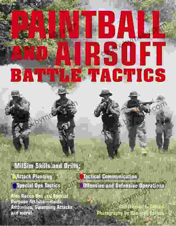 Paintball And Airsoft Battle Tactics Book Cover Featuring A Group Of Soldiers In Combat Gear Paintball And Airsoft Battle Tactics