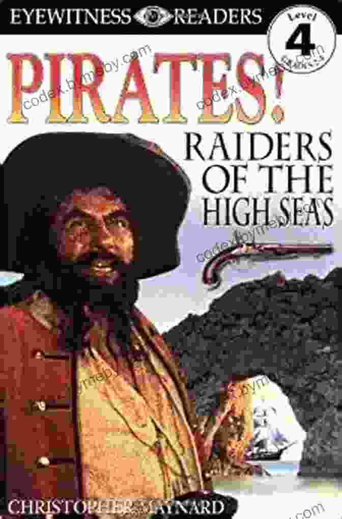 Raiders Of The High Seas: DK Readers Level 4 DK Readers L4: Pirates: Raiders Of The High Seas (DK Readers Level 4)