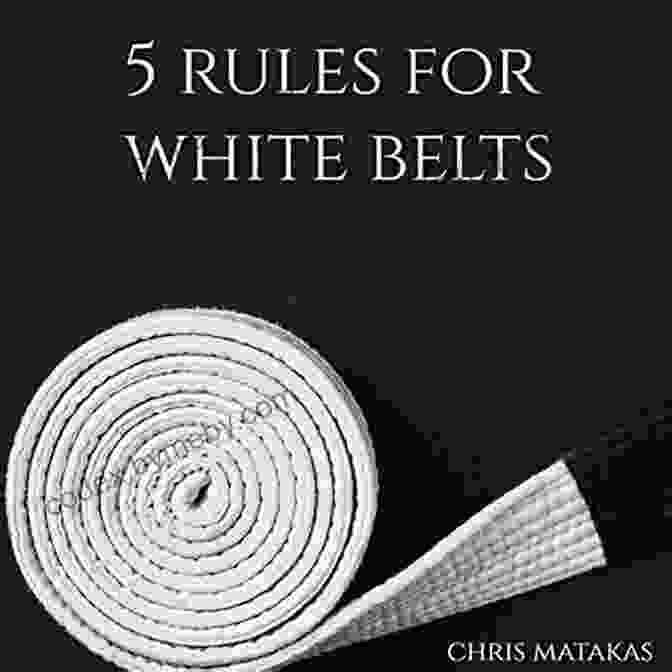 Rules For White Belts Book Cover 5 Rules For White Belts Chris Matakas