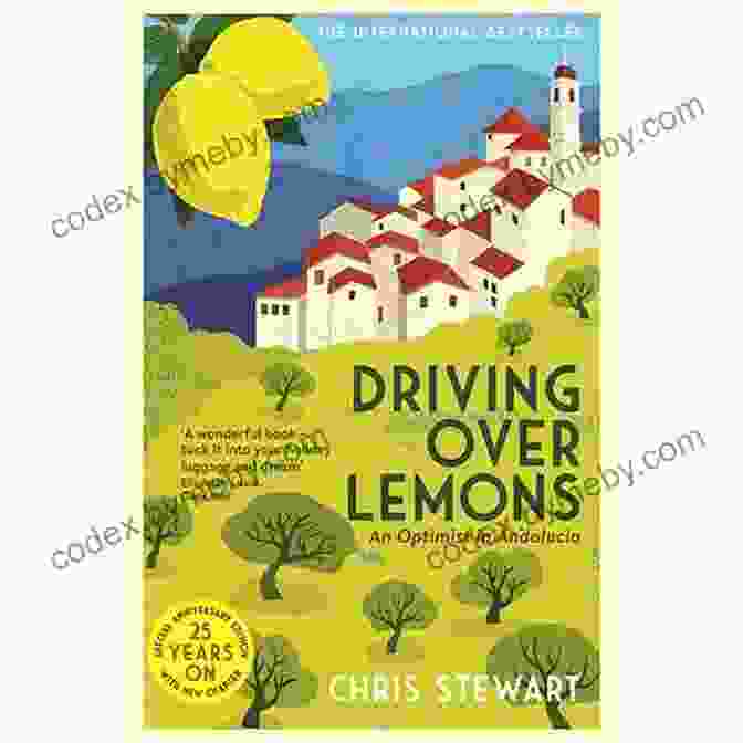 The Cover Of The Lemons Trilogy By Chris Stewart The Almond Blossom Appreciation Society: From The Author Of Driving Over Lemons (Lemons Trilogy 3)