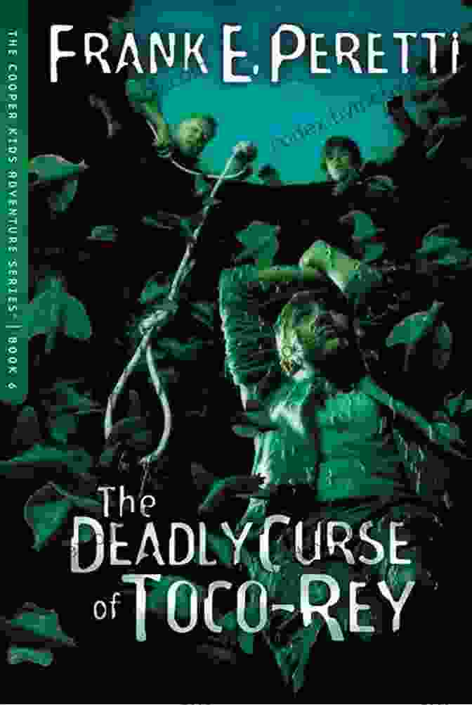 The Deadly Curse Of Toco Rey Book Cover Featuring The Cooper Siblings Facing A Mysterious Threat The Deadly Curse Of Toco Rey (The Cooper Kids Adventures 6)