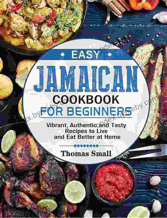 The Jamaican Cookbook Cover, Featuring A Vibrant Tableau Of Jamaican Ingredients And Dishes Most Popular Jamaican Recipes Quick And Easy: A Jamaican Cookbook Of 26 Fantastic Recipes That Are Essential To Jamaican Cooking