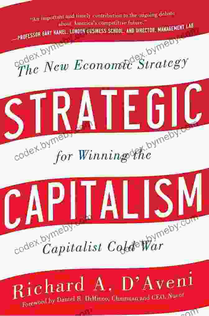 The New Economic Strategy For Winning The Capitalist Cold War Strategic Capitalism: The New Economic Strategy For Winning The Capitalist Cold War