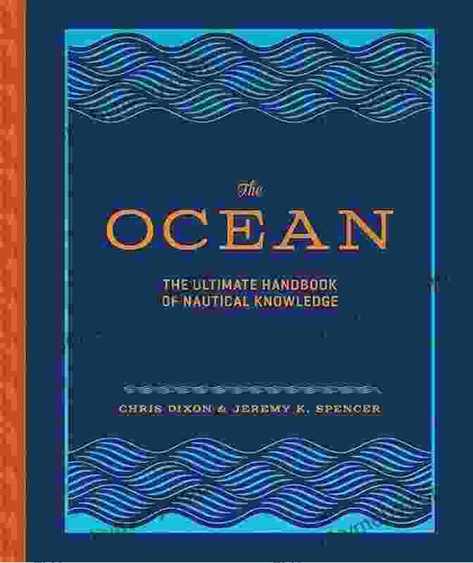 The Ocean: The Ultimate Handbook of Nautical Knowledge