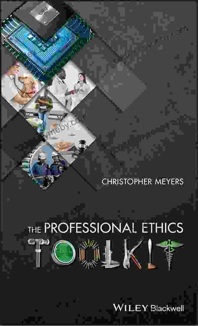 The Professional Ethics Toolkit Book Cover By Christopher Meyers The Professional Ethics Toolkit Christopher Meyers