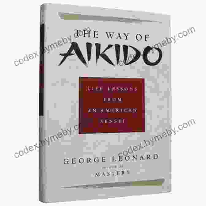 The Way Of Aikido Book Cover The Way Of Aikido: Life Lessons From An American Sensei