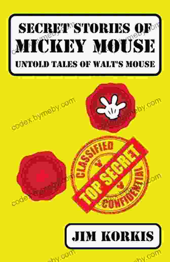 Walt Mouse: Untold Tales Secret Stories Of Mickey Mouse: Untold Tales Of Walt S Mouse