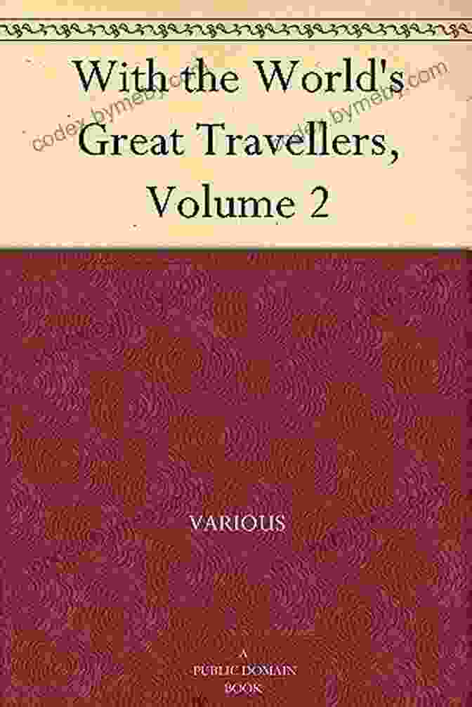 With The World's Great Travellers Volume Annotated With The World S Great Travellers (Volume 2) (Annotated)