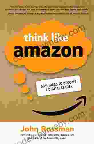 Think Like Amazon: 50 1/2 Ideas To Become A Digital Leader