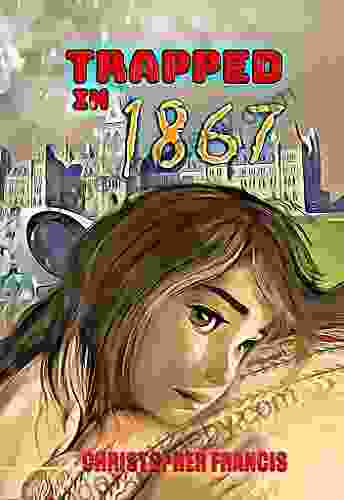 Trapped in 1867: A Middle Grade Time Travelling Adventure