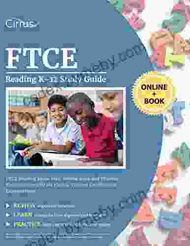 FTCE Reading K 12 Study Guide: FTCE Reading Exam Prep Review And Practice Test Questions For The Florida Teacher Certification Examinations