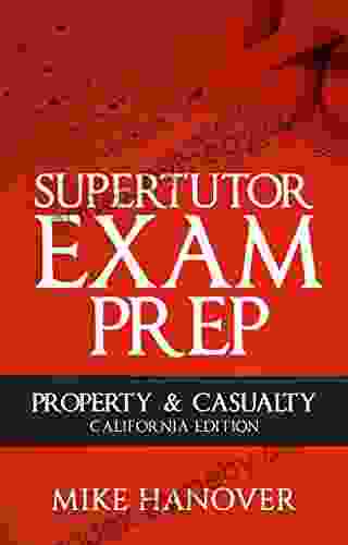 SuperTutor Exam Prep Property And Casualty: California Edition