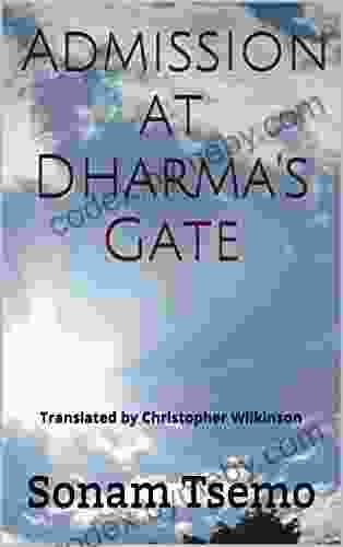 Admission At Dharma S Gate: Translated By Christopher Wilkinson (Sakya Kongma 3)