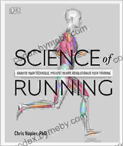 Science Of Running: Analyse Your Technique Prevent Injury Revolutionize Your Training