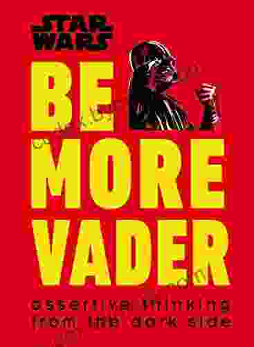 Star Wars Be More Vader: Assertive Thinking From The Dark Side