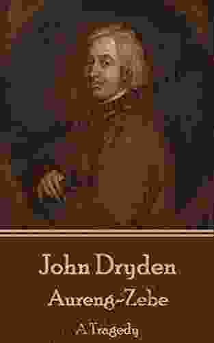 Aureng Zebe: A Tragedy John Dryden