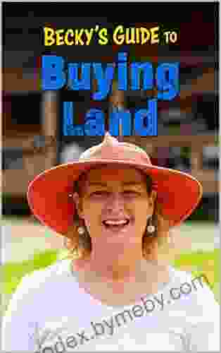 Becky S Guide To Buying Land