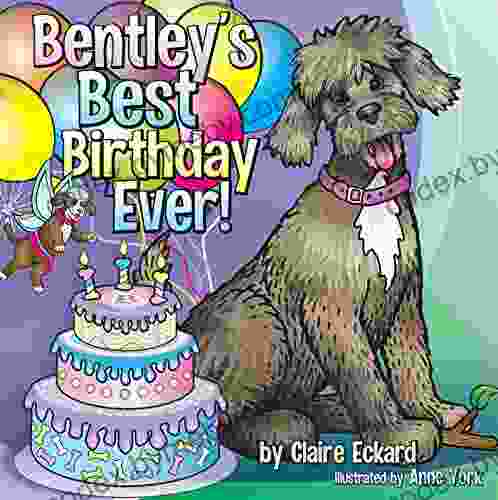 Bentley S Best Birthday EVER Claire Eckard