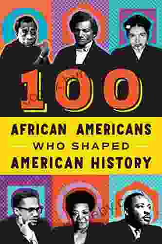 100 African Americans Who Shaped American History: A Black History Biography For Kids And Teens (100 Series)